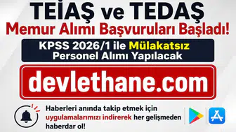 TEİAŞ ve TEDAŞ Memur Alımı Başvuruları Başladı! KPSS 2026/1 ile Mülakatsız Personel Alımı Yapılacak