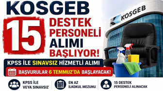 KOSGEB 15 Destek Personeli Alımı Başlıyor! KPSS ile Sınavsız Hizmetli Alımı İçin Başvurular 6 Temmuz'da Başlayacak