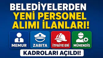 Belediyelerden Yeni Personel Alımı İlanları! Memur, Zabıta, İtfaiye Eri ve Mühendis Kadroları Açıldı