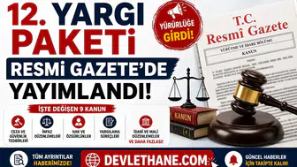 12. Yargı Paketi Resmi Gazete'de Yayımlandı! İşte Değişen 9 Kanun ve Tüm Ayrıntılar