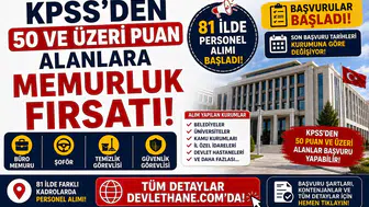 KPSS'den 50 ve Üzeri Puan Alanlara Memurluk Fırsatı! 81 İlde Büro Memuru, Şoför, Temizlik ve Güvenlik Görevlisi Alımı Başladı