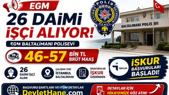 EGM Baltalimanı Polisevi 26 Daimi İşçi Alımı Yapıyor: 46-57 Bin TL Brüt Maaş, İŞKUR Başvuruları Başladı