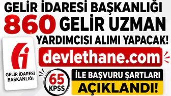 Gelir İdaresi Başkanlığı 860 Gelir Uzman Yardımcısı Alımı Yapacak! 65 KPSS ile Başvuru Şartları Açıklandı