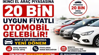 İkinci El Araç Piyasasına 20 Bin Uygun Fiyatlı Otomobil Gelebilir: Rent a Car Araçlarında Yeni Dönem