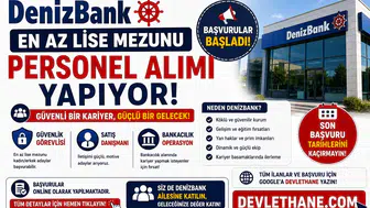 DenizBank En Az Lise Mezunu Personel Alımı Yapıyor: Güvenlik, Satış ve Bankacılık Kadrolarında Başvurular Başladı