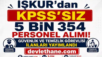 İŞKUR’dan KPSS’siz 5 Bin 354 Personel Alımı: Güvenlik ve Temizlik Görevlisi İlanları Yayımlandı