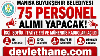 Manisa Büyükşehir Belediyesi 75 Personel Alımı Yapacak! İşçi, Şoför, İtfaiye Eri ve Mühendis Kadroları Açıldı