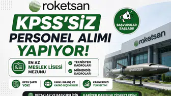 Roketsan KPSS’siz Personel Alımı Yapıyor! En Az Meslek Lisesi Mezunu Teknisyen ve Mühendis Kadroları Açıldı