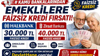 Kamu Bankalarından Emeklilere Faizsiz Kredi Fırsatı: Halkbank 30 Bin TL, Ziraat Bankası 40 Bin TL Veriyor