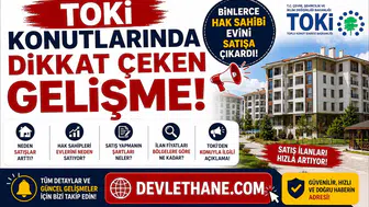TOKİ Konutlarında Dikkat Çeken Gelişme! Binlerce Hak Sahibi Evini Satışa Çıkardı