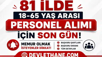 81 İlde 18-65 Yaş Arası Personel Alımı İçin Son Gün! Memur Olmak İsteyenler Dikkat
