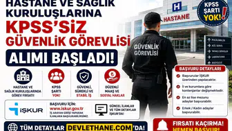 Hastane ve Sağlık Kuruluşlarına KPSS’siz Güvenlik Görevlisi Alımı: Başvuru Şartları ve İŞKUR Detayları
