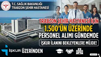 Trabzon Şehir Hastanesi İçin 1.500'ün Üzerinde Personel Alımı Gündemde: İŞKUR İlanı Bekleniyor