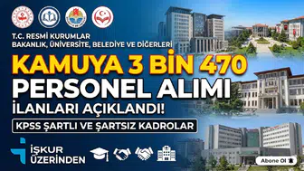 Kamuya 3 Bin 470 Personel Alımı: Bakanlık, Üniversite, Belediye ve Kamu Kurumlarının İlanları Açıklandı