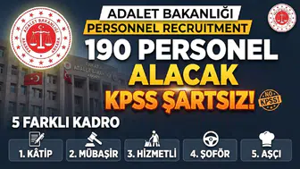 Adalet Bakanlığı 190 Personel Alacak: KPSS Şartı Olmadan 5 Farklı Kadroya Yerleştirme Yapılacak
