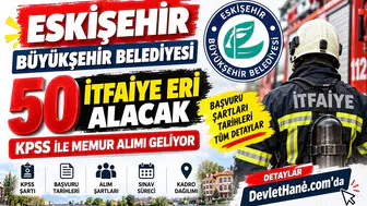 Eskişehir Büyükşehir Belediyesi 50 İtfaiye Eri Alacak: KPSS ile Memur Alımı Geliyor
