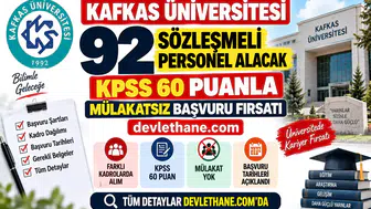 Kafkas Üniversitesi 92 Sözleşmeli Personel Alacak: KPSS 60 Puanla Mülakatsız Başvuru Fırsatı