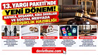 13. Yargı Paketi'nde Yeni Dönem! Nafaka, Boşanma, Kira Davaları ve Sosyal Medyada Değişiklik Hazırlığı