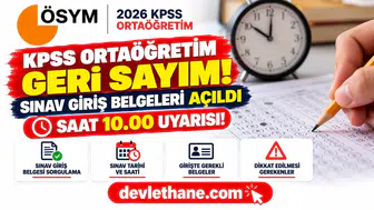 2026 KPSS Ortaöğretim İçin Geri Sayım! Sınav Giriş Belgeleri Açıldı, Saat 10.00 Uyarısı