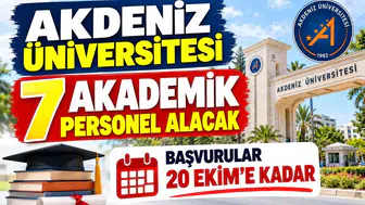 Akdeniz Üniversitesi 7 Akademik Personel Alacak: Başvurular 20 Ekim'e Kadar