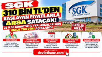 SGK 310 Bin TL'den Başlayan Fiyatlarla Arsa Satacak! 25 İlde Konut ve İş Yeri Arsaları İçin İhale Takvimi Açıklandı