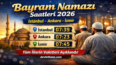📰 Bayram Namazı Saatleri 2026 Açıklandı: İstanbul, Ankara, İzmir Detayları
