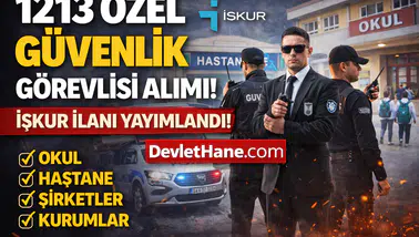 1213 Özel Güvenlik Görevlisi Alımı Başladı! İŞKUR İlanları Yayımlandı