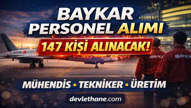 Baykar Personel Alımı Yapacak! Mühendis ve Teknik Kadrolar İçin Büyük Fırsat