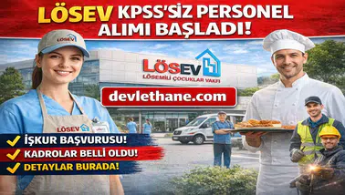 LÖSEV Personel Alımı Başladı! KPSS Şartsız İş Fırsatı İçin Başvurular Açıldı