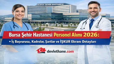 Bursa Şehir Hastanesi Personel Alımı 2026: İş Başvurusu, Kadrolar, Şartlar ve İŞKUR Ekranı Detayları