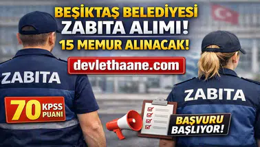 Beşiktaş Belediyesi 15 Zabıta Memuru Alımı Yapacak! 70 KPSS ile Başvurular Başlıyor (2026)