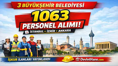 3 Büyükşehir Belediyesi 1063 İşçi Personel Alımı Yapıyor! İstanbul, İzmir ve Ankara Detayları Açıklandı
