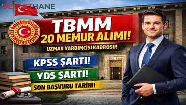 TBMM Uzman Yardımcısı Alımı İlanı Yayımlandı! 20 Memur Kadrosu İçin Başvurular Başlıyor