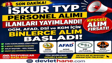 İŞKUR TYP Personel Alımı İlanları Yayımlandı! OGM, AFAD, DSİ ve KGM İçin Binlerce Alım Başladı