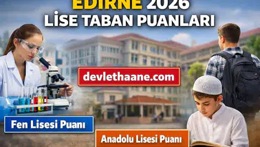 Edirne Lise Taban Puanları 2026 Açıklandı mı? Fen Lisesi ve Anadolu Liseleri Güncel Liste