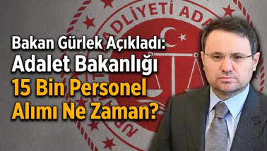 Adalet Bakanlığı 15 Bin Personel Alımı Yapacak! Tek İlanla Büyük Alım Geliyor