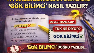 TYT’de Adayları Zorlayan Yazım Sorusu: “Gök bilimci” Nasıl Yazılır? (2026 Güncel Bilgi)