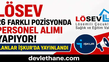 LÖSEV 26 Farklı Pozisyonda Personel Alımı Yapıyor! İlanlar İŞKUR’da Yayınlandı
