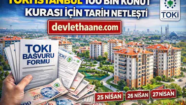 TOKİ İstanbul 100 Bin Konut Kurası İçin Tarih Netleşti