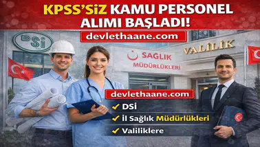 KPSS’siz Kamu Personel Alımı Başladı! DSİ, Sağlık Müdürlükleri ve Valiliklere Büyük Alım