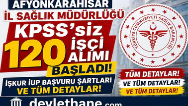Afyonkarahisar İl Sağlık Müdürlüğü KPSS’siz 120 İşçi Alımı Başladı
