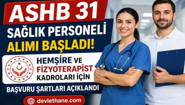 ASHB 31 Sağlık Personeli Alımı Başladı: Hemşire ve Fizyoterapist Kadroları İçin Başvuru Şartları Açıklandı