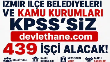 İzmir’de KPSS’siz Dev Personel Alımı Başladı! Belediyeler ve Kamu Kurumları 439 İşçi Alacak