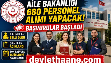 Aile Bakanlığı 680 Personel Alımı Yapacak: Başvurular Başladı, Kadrolar ve Şartlar Belli Oldu