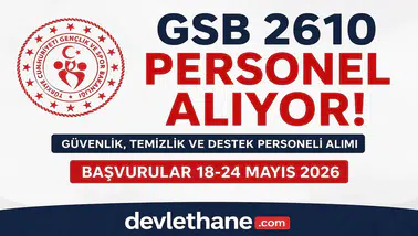 GSB 2610 Personel Alımı Başladı! Güvenlik Görevlisi, Temizlik ve Destek Personeli Alımı Şartları Açıklandı