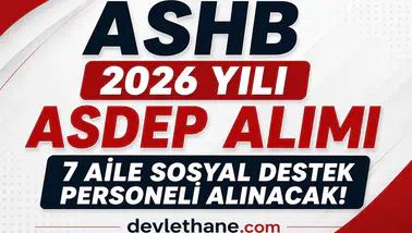 ASHB 2026 Yılı ASDEP Alımı Başladı! KPSS 60 Puanla 7 Aile Sosyal Destek Personeli Alınacak