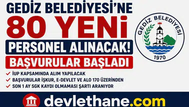 Gediz Belediyesi’ne 80 Personel Alımı Başladı! İUP Kapsamında Başvurular Alınıyor