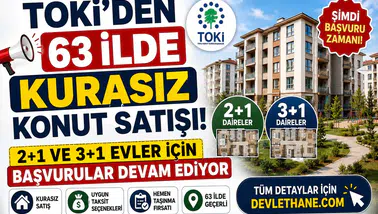 TOKİ'den 63 İlde Kurasız Konut Satışı! 2+1 ve 3+1 Evler İçin Başvurular Devam Ediyor