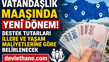 Vatandaşlık Maaşında Yeni Dönem! Destek Tutarları İllere ve Yaşam Maliyetlerine Göre Belirlenecek