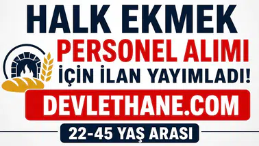 Halk Ekmek Personel Alımı Başladı! 22-45 Yaş Arası Adaylara Daimi İş Fırsatı